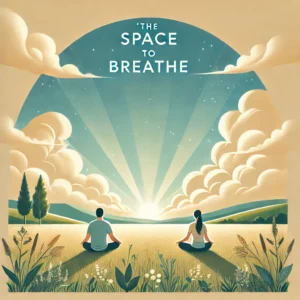 'The Space To Breathe' - Online Course - COMING SOON!